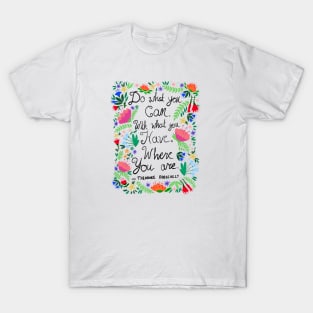 Do What You Can - Theodore Roosevelt Quote T-Shirt